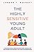The Highly Sensitive Young Adult by Jordan T. Beckett