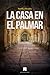 LA CASA EN EL PALMAR (Spanish Edition)