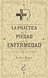 La práctica de la piedad en la enfermedad: Glorificando a Dios en la enfermedad y en el acercamiento de la muerte (Serie de escritos puritanos nº 3) (Spanish Edition) La práctica de la piedad en la enfermedad: Glorificando a Dios en la enfermedad y en el acercamiento de la muerte (Serie de escritos puritanos nº 3) (Spanish Edition)