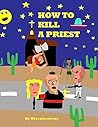 How to Kill a Priest by , Blasphemous