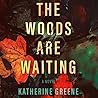 The Woods Are Waiting by Katherine  Greene
