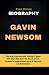 GAVIN NEWSOM: The Most Cont...
