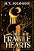 All The Fragile Hearts by M.T. Solomon