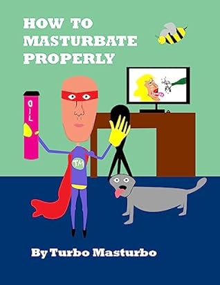 How to Masturbate Properly