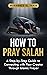 How to Pray Salah by Muhammed Al Fakir