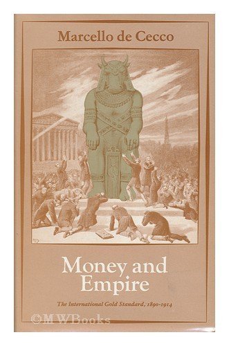 Money and empire: The international gold standard, 1890-1914 (Unbound)