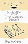 Ichabod Fly and the Great Newspaper Roundup (Abougrugon Chronicles, #1)
