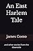 An East Harlem Tale: and ot...