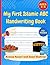 My First Islamic ABC Handwriting Book: ABC Handwriting Activity Book: Preschool Workbook with Sight Words for Pre K, Kindergarten, and Kids Ages 3-5. ... Colorful Images, and Sentence Exploration.