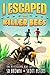 I Escaped The Killer Bees: ...