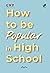 How to Be Popular in High School by Reytia