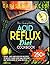 The Complete Acid Reflux Di...