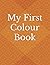My First Colour Book
