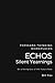 Echos: Silent Yearnings (Be a Workplace of the Future Now)