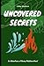 Uncovered Secrets: An Adven...