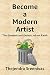 Become a Modern Artist by Thejendra Sreenivas