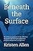Beneath the Surface: We all have a purpose in life. Whether we gather the strength to find that purpose and pursue it, is up to us.