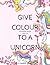 Unicorn Colouring Book: Giv...