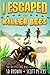 I Escaped The Killer Bees: ...