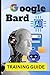 Google Bard AI: Training Guide
