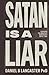 Satan is a Liar: Exposing t...