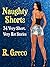 NAUGHTY SHORTS: 34 Very Sho...
