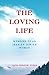 The Loving Life by Ilana Ebrahimi