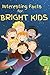 Interesting Facts for Clever Kids AMAZING, FANTASTIC, FASCINA... by Christopher  Patrick
