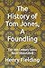 The History of Tom Jones, A Foundling: The 18th Century Comic Novel (Annotated)