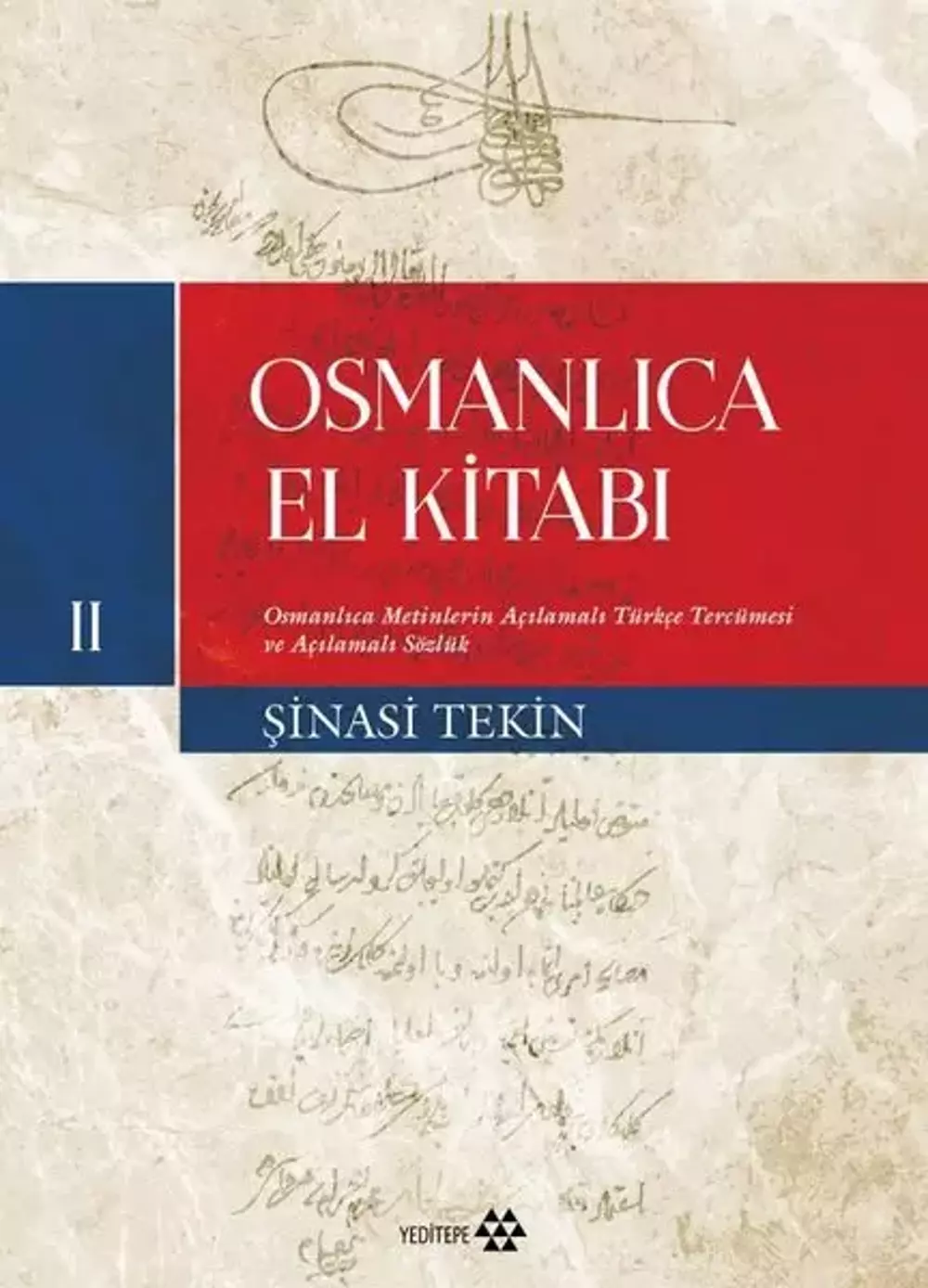 Osmanlıca El Kitabı II - Osmanlıca Metinlerin Açıklamalı Türkçe Tercümesi ve Açıklamalı Sözlük (Paperback)
