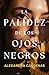 La palidez de los ojos negros