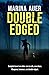 Double Edged by Marina  Auer