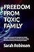 FREEDOM FROM TOXIC FAMILY: ...