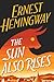 The Sun Also Rises by Ernest Hemingway