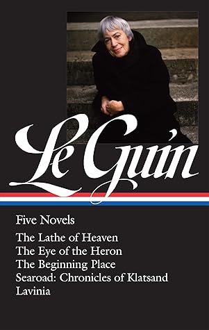 Five Novels: The Lathe of Heaven / The Eye of the Heron / The Beginning Place / Searoad / Lavinia