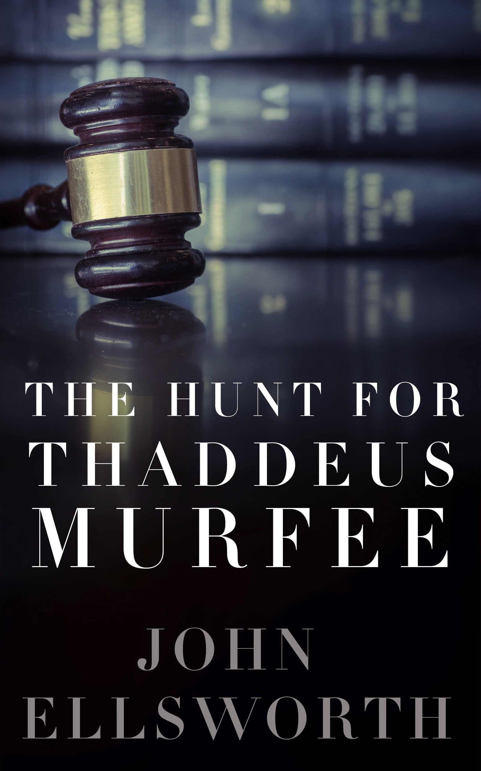 The Hunt for Thaddeus Murfee: An Unhappy client and a lawyer on the run (Kindle Edition)