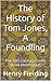 The History of Tom Jones, A Foundling: The 18th Century Comic Novel (Annotated)