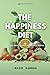 THE HAPPINESS DIET: FOOD AN...