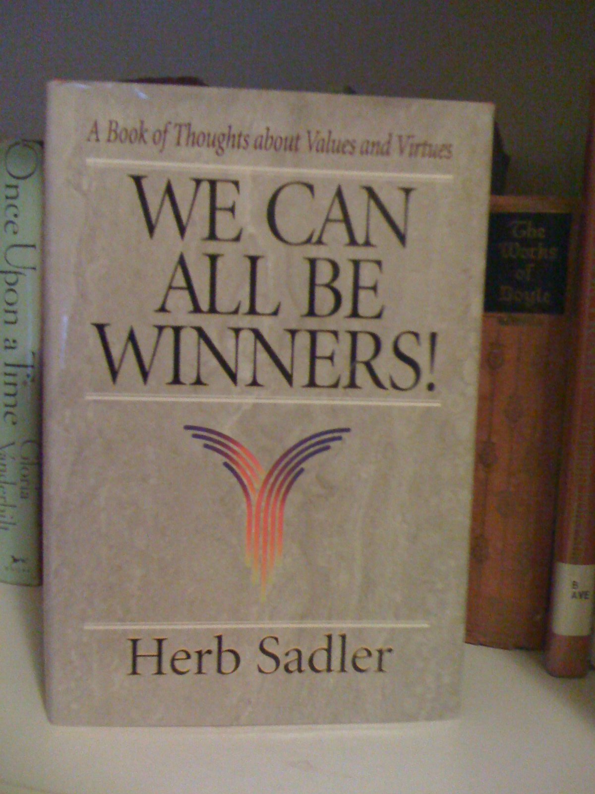 We can all be winners!: A book of thoughts about values and virtues (Hardcover)