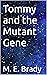 Tommy and the Mutant Gene (...