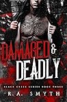 Damaged & Deadly by R.A. Smyth