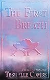 The First Breath by Teshelle Combs