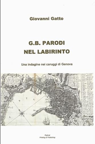 G.B. PARODI NEL LABIRINTO: Una indagine nei caruggi di Genova (Italian Edition)