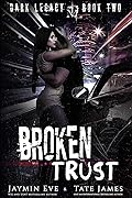 Broken Trust (Dark Legacy, #2)