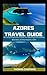 Azores Travel Guide: A Comp...