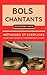 Bols Chantants pour Débutan...