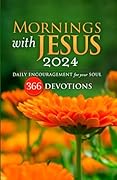 Mornings with Jesus 2024: Daily Encouragement for Your Soul