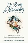 On Being a Missionary (Abridged): An Introduction to Cross-Cultural Life and Ministry