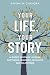 Your Life, Your Story by Ravina  M Chandra