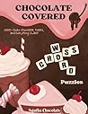 Chocolate Covered Crossword Puzzles: 1,000+ Clues: Chocolate, Treats, and Everything Sweet!